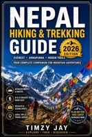 Nepal Hiking & Trekking Guide 2026: Everest, Annapurna & Hidden Trails – A Practical Companion for Mountain Adventures (The Explorer’s Hiking & Walking Guide Series 2026) B0H5QQJ6VG Book Cover