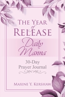 The Year of Release: Daily Manna: 30-Day Prayer Journal 1734147970 Book Cover