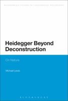 Heidegger Beyond Deconstruction: On Nature 1472527097 Book Cover