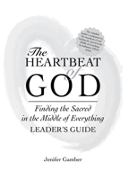 The Heartbeat of God Leader's Guide 1594733082 Book Cover