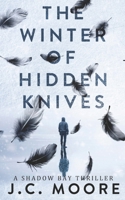 The Winter Of Hidden Knives: A Gripping Thriller Set In A Small Town (Shadow Bay Thriller) B0G2SK235V Book Cover
