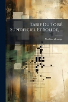 Tarif Du Toisé Superficiel Et Solide, ...: Calculs Utiles ...... 1276942621 Book Cover