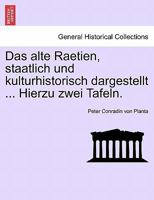 Das alte Raetien, staatlich und kulturhistorisch dargestellt ... Hierzu zwei Tafeln. 3337412017 Book Cover