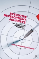 Executive Development Journeys: The Essence of Customized Programs 1349324566 Book Cover