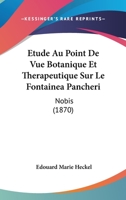 Etude Au Point De Vue Botanique Et Therapeutique Sur Le Fontainea Pancheri: Nobis (1870) 1160091005 Book Cover