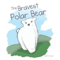 The Bravest Polar Bear 0997033487 Book Cover