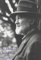 The Music of Charles Ives (Composers of the Twentieth Century Serie) 0300105347 Book Cover