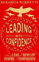 Leading With Confidence: How to Lead and Develop Others With Confidence 0999893823 Book Cover