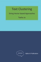 Text Clustering: String Vector based Approaches B0DYVRSQNV Book Cover