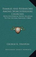 Rambles and Researches Among Worcestershire Churches 1241328153 Book Cover