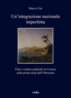 Un'integrazione Nazionale Imperfetta: Elite E Culture Politiche in Corsica Nella Prima Meta Dell'ottocento B0B4SJH18B Book Cover