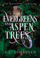 For Evergreens and Aspen Trees (The Songs of Loralan) 1970648031 Book Cover