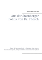 Aus der Starnberger Politik von Dr. Thosch: Band 12, Jahrbuch 2020, 2. Halbjahr, eine weitere Informationsquelle, mit persönlichen Kommentaren ergänzt 3752688580 Book Cover