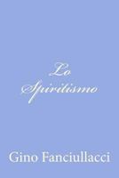 Lo Spiritismo 1478289600 Book Cover