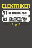Elektriker �1 Ich Habe Immer Recht �2 Sollte Ich Einmal Nicht Recht Haben, Tritt Ganz Automatisch �1 In Kraft: Praktischer Wochenplaner / Notizbuch f�r ein ganzes Jahr ohne festes Datum - 15x23cm (ca. 1078476497 Book Cover