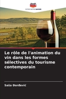 Le r?le de l'animation du vin dans les formes s?lectives du tourisme contemporain 6205368862 Book Cover