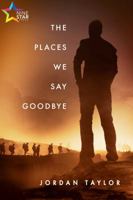 The Places We Say Goodbye 1945952032 Book Cover