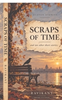 Scraps of Time: A Collection of Short Stories B0HKRWT8HV Book Cover
