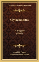 Clytaemnestra; A Tragedy 0548729158 Book Cover