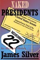 Naked Presidents: An Alternate History 0595124712 Book Cover