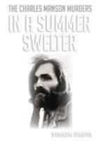 In A Summer Swelter: The Charles Manson Murders 0648125203 Book Cover