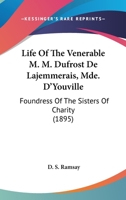 Life Of The Venerable M.-M. Dufrost De Lajemmerais, Mde. D'Youville: Foundress Of The Sisters Of Charity (Called Grey Nuns) Of Montreal, Canada 3744677486 Book Cover