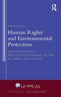 Human Rights and Environmental Protection: Environmental Procedural Rights in the EU, India and China (Transnational Law and Governance) 1032078200 Book Cover