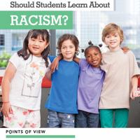 Should Students Learn about Racism? 1534542051 Book Cover