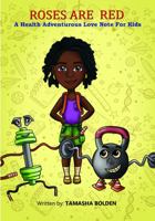 Roses Are Red: A Health Adventurous Love Note For Kids null Book Cover