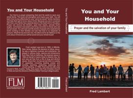 You and Your Whole House: Prayer and the Salvation of Your Family 1732626316 Book Cover