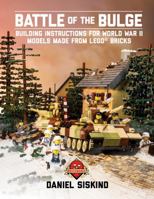 Battle of the Bulge: Building Instructions for World War II Models Made from LEGO® Bricks 0997051582 Book Cover