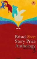 Bristol Short Story Prize Anthology, Volume 3 0955955548 Book Cover