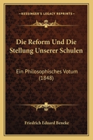 Die Reform Und Die Stellung Unserer Schulen: Ein Philosophisches Votum (1848) 1168336864 Book Cover