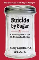 Suicide By Sugar: A Startling Look at Our #1 National Addiction 0757003060 Book Cover