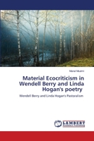 Material Ecocriticism in Wendell Berry and Linda Hogan's poetry 620330638X Book Cover