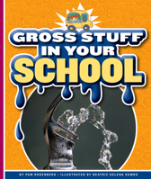 Gross Stuff in Your School 1503850242 Book Cover