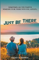 Just Be There B0CG7QWDV6 Book Cover