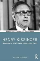 Henry Kissinger: Pragmatic Statesman in Hostile Times 0415837383 Book Cover