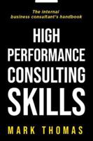 High Performance Consulting Skills 1914928008 Book Cover