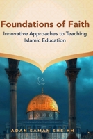 Foundations of Faith: Innovative Approaches to Teaching Islamic Education B0DW99GTC4 Book Cover