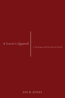 A Lover's Quarrel: A Theologian and His Beloved Church 1625642261 Book Cover