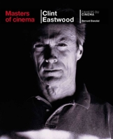 Masters of Cinema: Clint Eastwood 2866425707 Book Cover