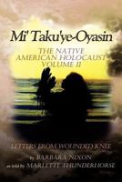 Mi' Taku'ye-Oyasin: The Native American Holocaust Volume II 1465364226 Book Cover