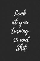 look at you turning 55 and shit: Notebook birthday gift to celebrate 55th 1678471429 Book Cover