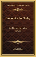 Economics For To-day: An Elementary View 1245083449 Book Cover
