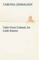 Tales From Catland, For Little Kittens 9357915907 Book Cover