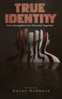True Identity: Let’s Strengthen Our Character Together 1960620657 Book Cover