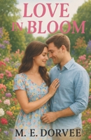 Love in Bloom: A Hallmark Inspired Novel B0F6YLPYZW Book Cover