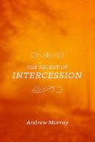The Secret of Intercession 0883688492 Book Cover