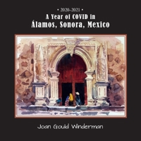 A Year of COVID in Álamos, Sonora, Mexico 1953120393 Book Cover